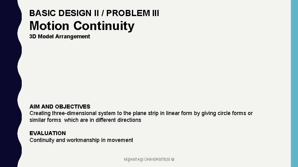BASIC DESIGN II / PROBLEM III Motion Continuity 3 D Model Arrangement AIM AND