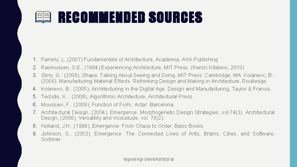 RECOMMENDED SOURCES 1. Farrelly, L. , (2007) Fundamentals of Architecture, Academia, AVA Publishing 2.