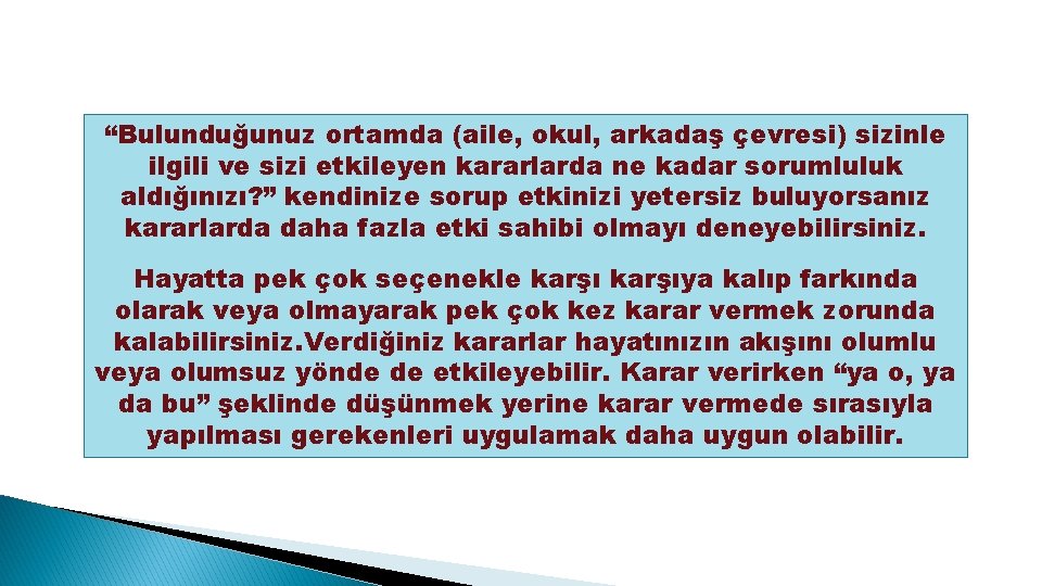 “Bulunduğunuz ortamda (aile, okul, arkadaş çevresi) sizinle ilgili ve sizi etkileyen kararlarda ne kadar