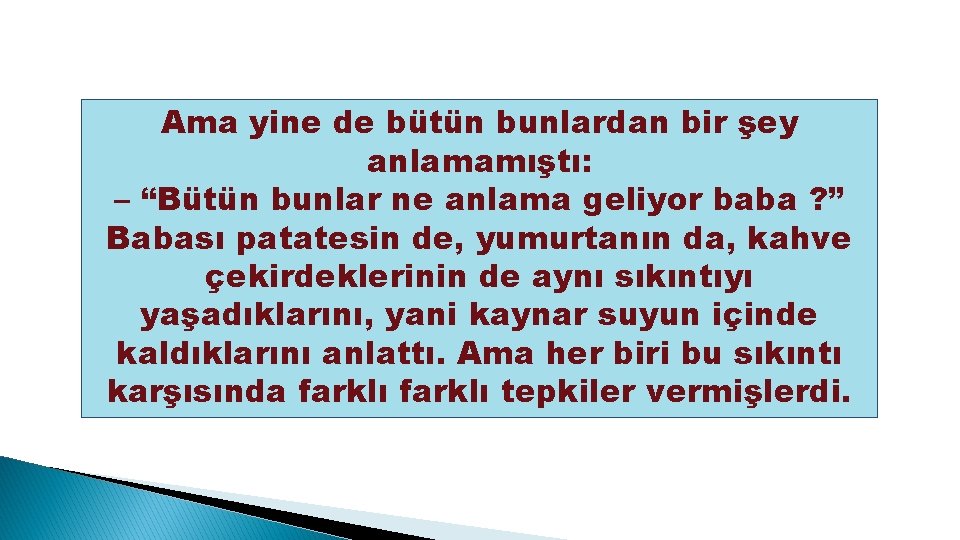 Ama yine de bütün bunlardan bir şey anlamamıştı: – “Bütün bunlar ne anlama geliyor