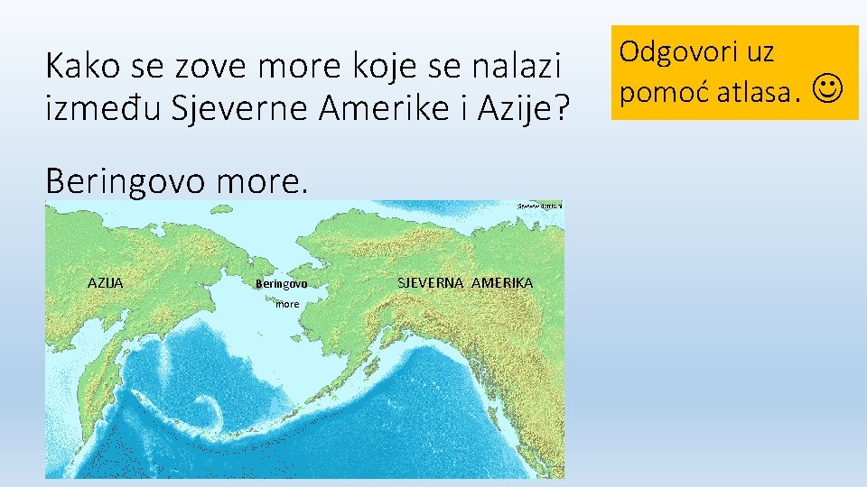 Kako se zove more koje se nalazi između Sjeverne Amerike i Azije? Beringovo more. Kako se zove more koje se nalazi između Sjeverne Amerike i Azije? Beringovo more.