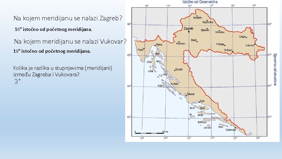 Na kojem meridijanu se nalazi Zagreb? 16° istočno od početnog meridijana. Na kojem meridijanu Na kojem meridijanu se nalazi Zagreb? 16° istočno od početnog meridijana. Na kojem meridijanu