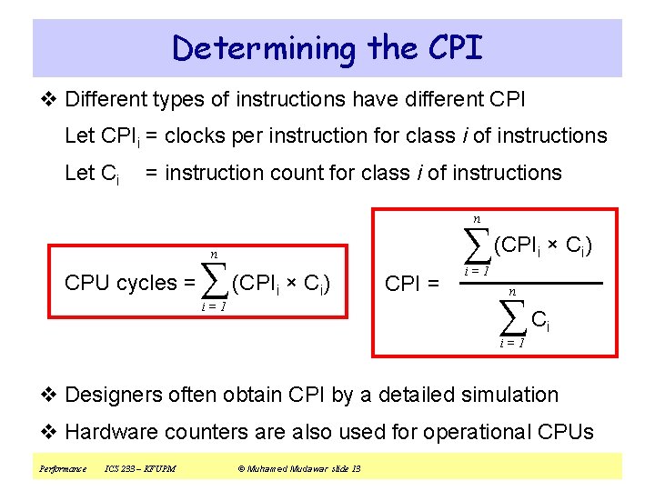 Determining the CPI v Different types of instructions have different CPI Let CPIi =