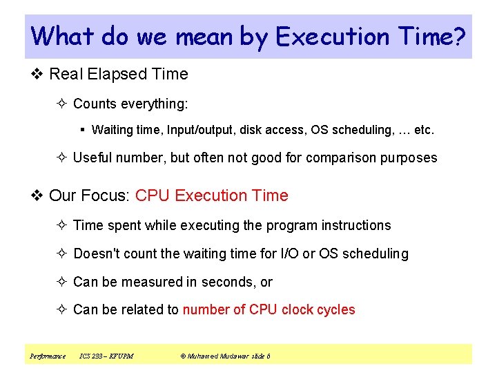 What do we mean by Execution Time? v Real Elapsed Time ² Counts everything:
