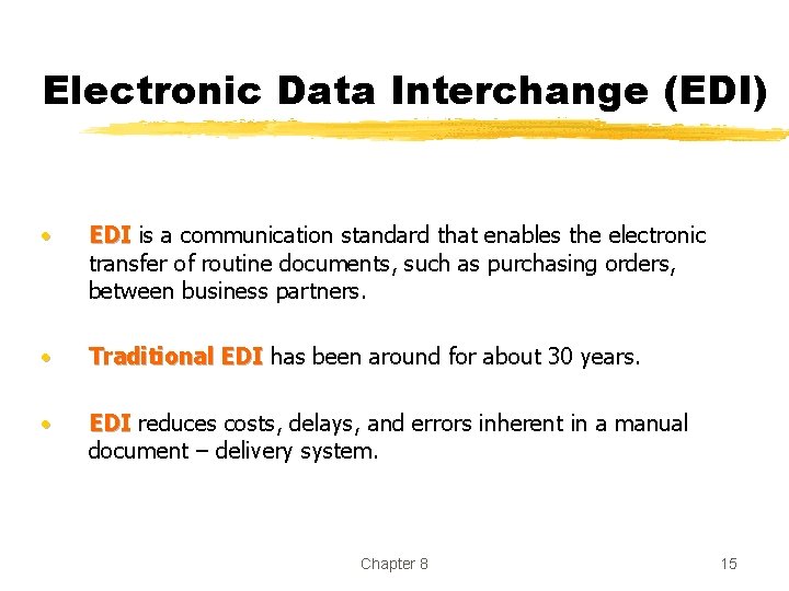 Electronic Data Interchange (EDI) • EDI is a communication standard that enables the electronic Electronic Data Interchange (EDI) • EDI is a communication standard that enables the electronic