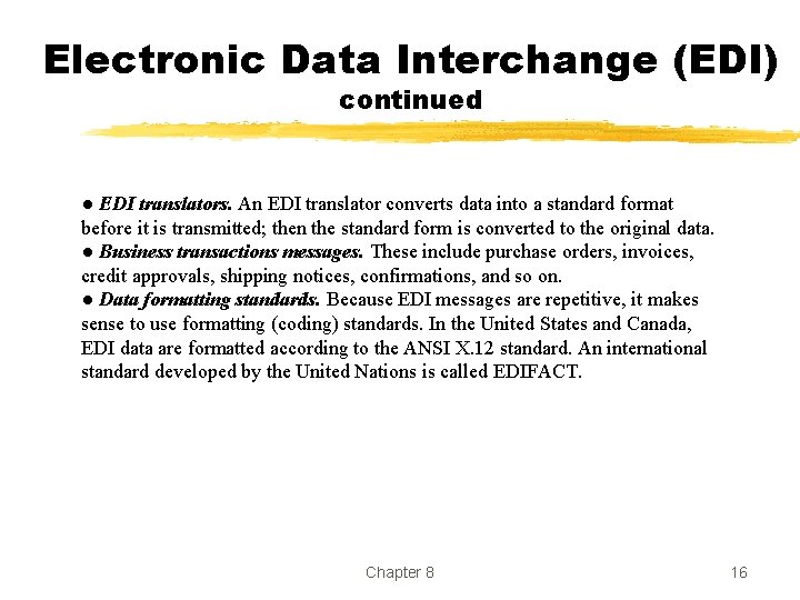Electronic Data Interchange (EDI) continued ● EDI translators. An EDI translator converts data into Electronic Data Interchange (EDI) continued ● EDI translators. An EDI translator converts data into