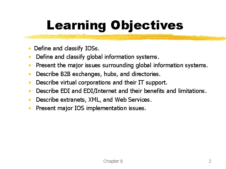 Learning Objectives • • Define and classify IOSs. Define and classify global information systems. Learning Objectives • • Define and classify IOSs. Define and classify global information systems.