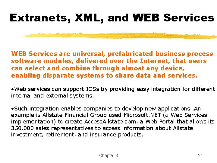 Extranets, XML, and WEB Services are universal, prefabricated business process software modules, delivered over Extranets, XML, and WEB Services are universal, prefabricated business process software modules, delivered over