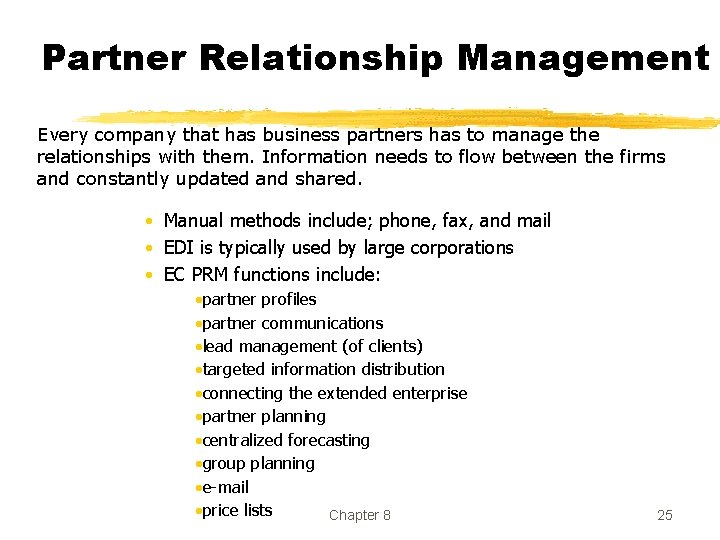 Partner Relationship Management Every company that has business partners has to manage the relationships Partner Relationship Management Every company that has business partners has to manage the relationships