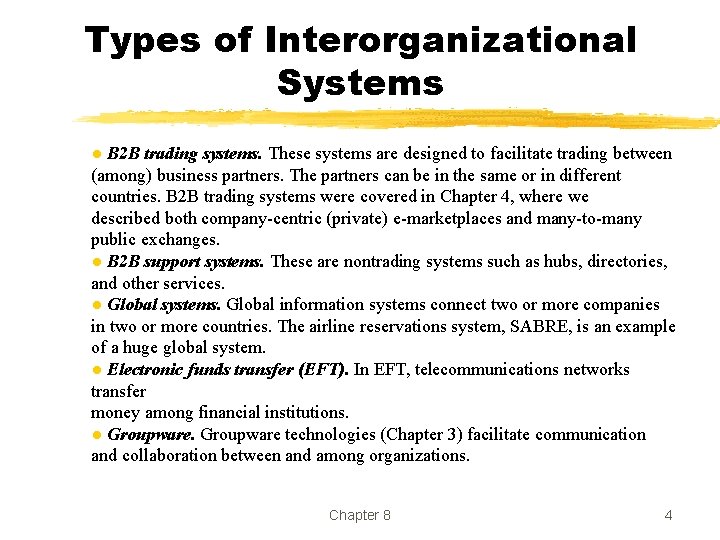 Types of Interorganizational Systems ● B 2 B trading systems. These systems are designed Types of Interorganizational Systems ● B 2 B trading systems. These systems are designed