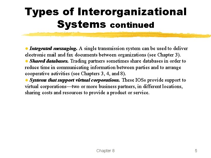 Types of Interorganizational Systems continued ● Integrated messaging. A single transmission system can be Types of Interorganizational Systems continued ● Integrated messaging. A single transmission system can be