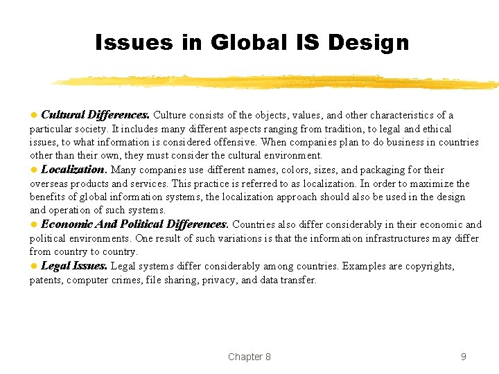 Issues in Global IS Design ● Cultural Differences. Culture consists of the objects, values, Issues in Global IS Design ● Cultural Differences. Culture consists of the objects, values,