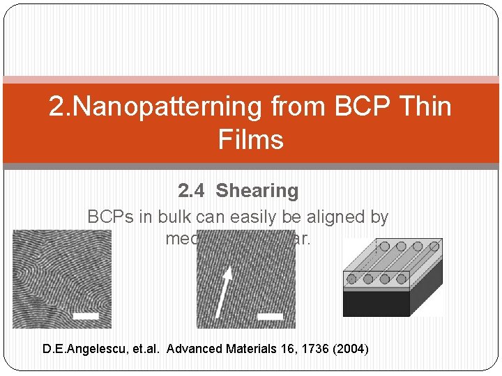 2. Nanopatterning from BCP Thin Films 2. 4 Shearing BCPs in bulk can easily