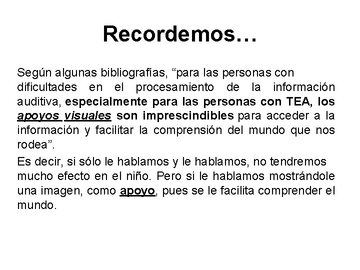Recordemos… Según algunas bibliografías, “para las personas con dificultades en el procesamiento de la