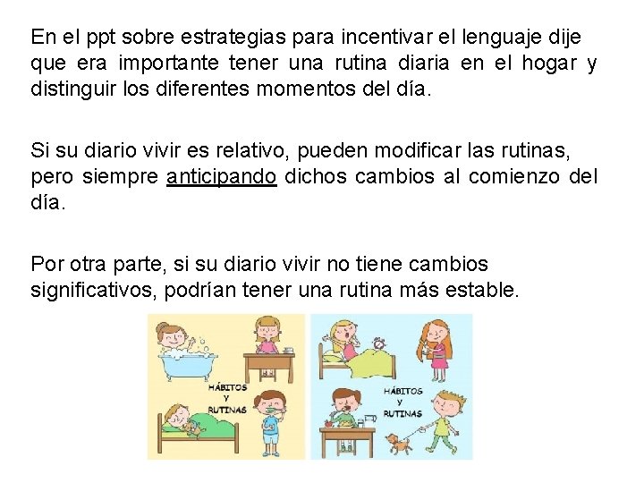En el ppt sobre estrategias para incentivar el lenguaje dije que era importante tener