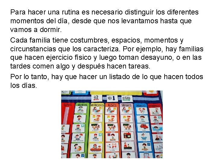 Para hacer una rutina es necesario distinguir los diferentes momentos del día, desde que