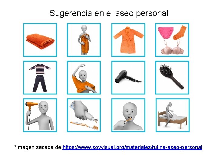 Sugerencia en el aseo personal *Imagen sacada de https: //www. soyvisual. org/materiales/rutina-aseo-personal 
