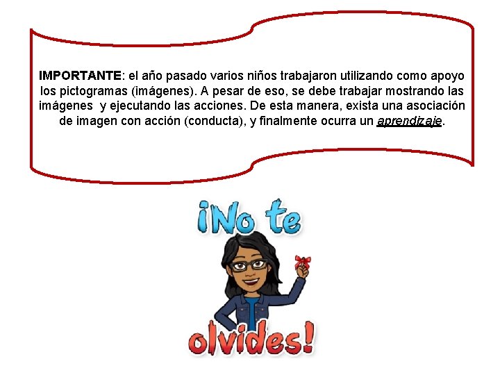 IMPORTANTE: el año pasado varios niños trabajaron utilizando como apoyo los pictogramas (imágenes). A