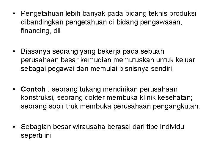  • Pengetahuan lebih banyak pada bidang teknis produksi dibandingkan pengetahuan di bidang pengawasan,