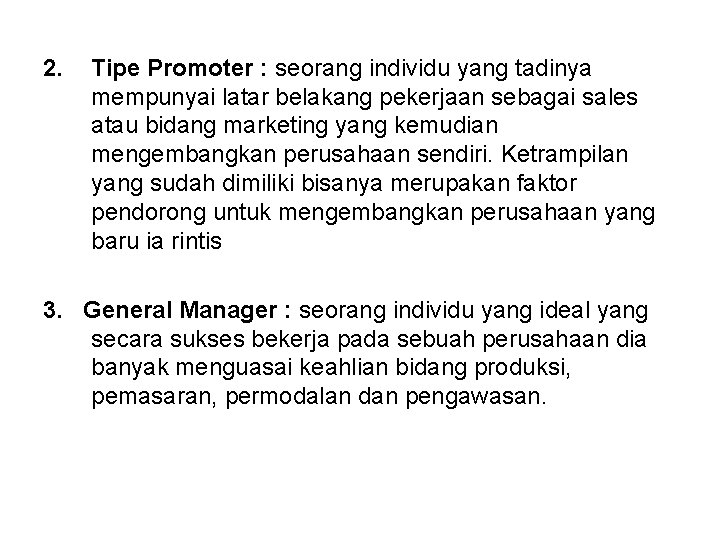 2. Tipe Promoter : seorang individu yang tadinya mempunyai latar belakang pekerjaan sebagai sales