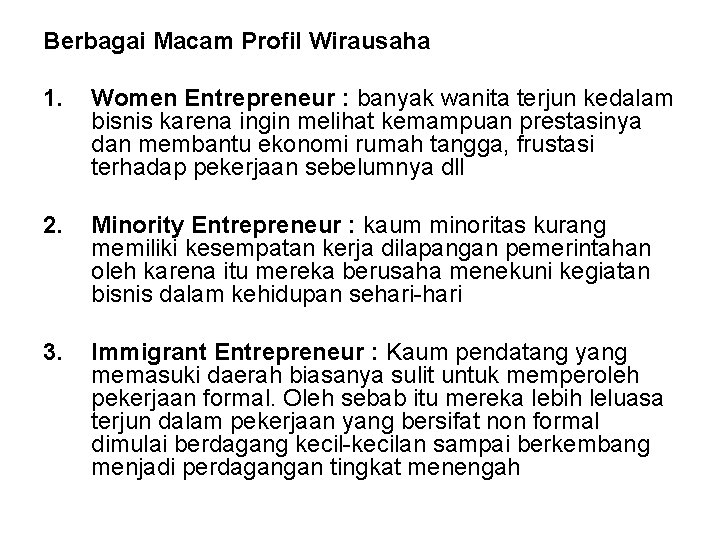 Berbagai Macam Profil Wirausaha 1. Women Entrepreneur : banyak wanita terjun kedalam bisnis karena