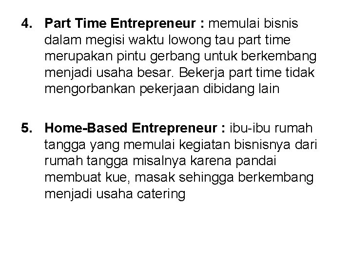 4. Part Time Entrepreneur : memulai bisnis dalam megisi waktu lowong tau part time