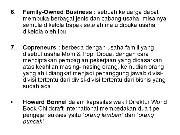6. Family-Owned Business : sebuah keluarga dapat membuka berbagai jenis dan cabang usaha, misalnya
