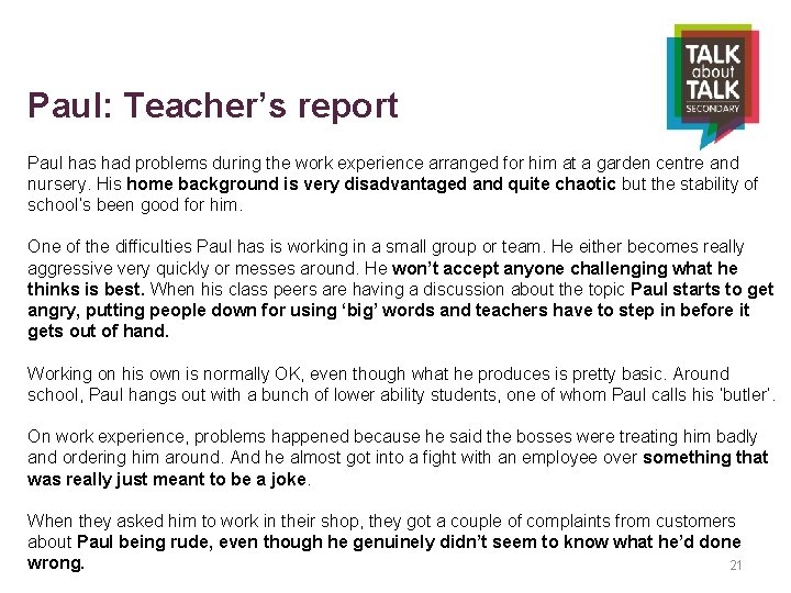Paul: Teacher’s report Paul has had problems during the work experience arranged for him