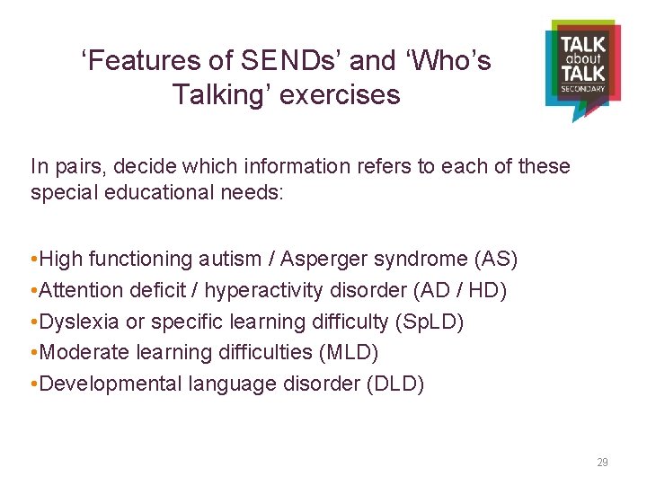 ‘Features of SENDs’ and ‘Who’s Talking’ exercises In pairs, decide which information refers to