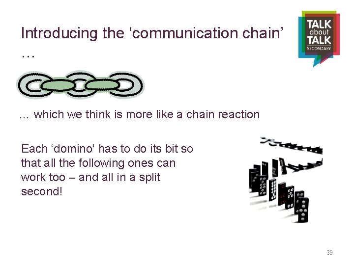 Introducing the ‘communication chain’ … … which we think is more like a chain