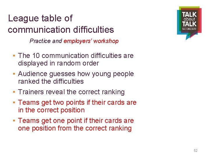 League table of communication difficulties Practice and employers’ workshop • The 10 communication difficulties