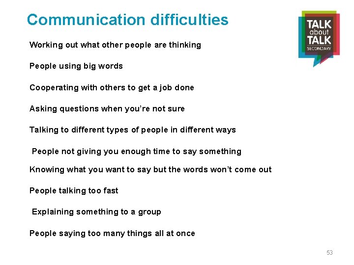 Communication difficulties Working out what other people are thinking People using big words Cooperating
