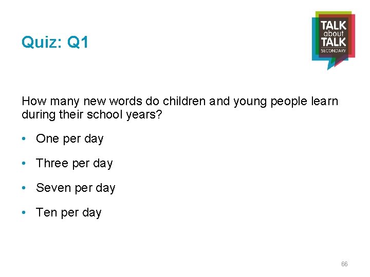 Quiz: Q 1 How many new words do children and young people learn during