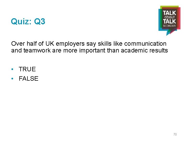 Quiz: Q 3 Over half of UK employers say skills like communication and teamwork