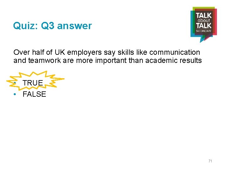 Quiz: Q 3 answer Over half of UK employers say skills like communication and