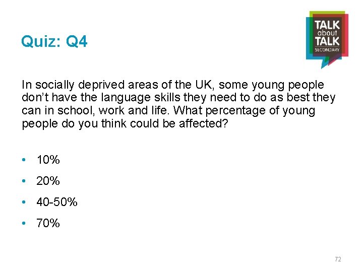 Quiz: Q 4 In socially deprived areas of the UK, some young people don’t