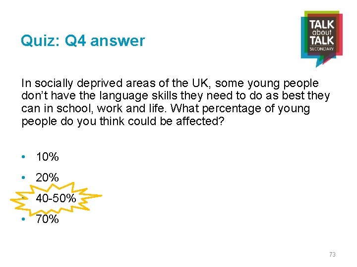 Quiz: Q 4 answer In socially deprived areas of the UK, some young people