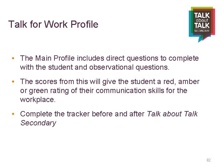 Talk for Work Profile • The Main Profile includes direct questions to complete with