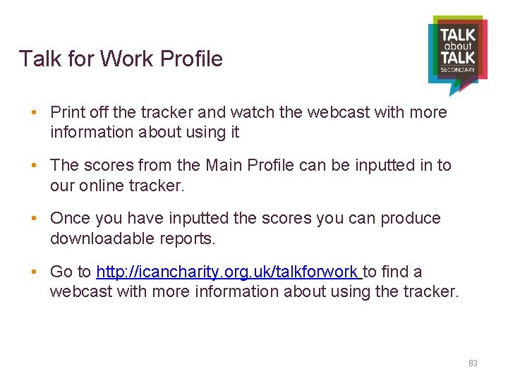 Talk for Work Profile • Print off the tracker and watch the webcast with