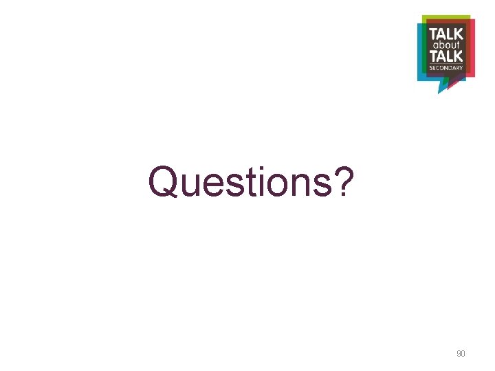  Questions? 90 