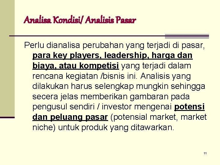 Analisa Kondisi/ Analisis Pasar Perlu dianalisa perubahan yang terjadi di pasar, para key players,