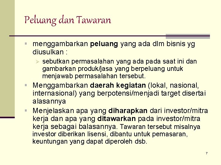 Peluang dan Tawaran § menggambarkan peluang yang ada dlm bisnis yg diusulkan : Ø