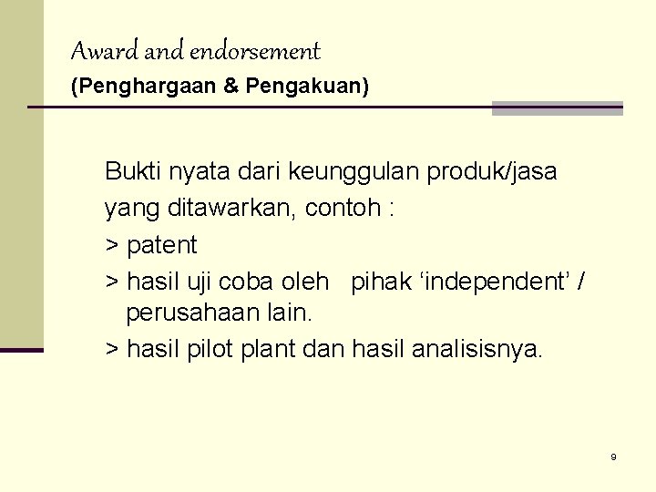 Award and endorsement (Penghargaan & Pengakuan) Bukti nyata dari keunggulan produk/jasa yang ditawarkan, contoh