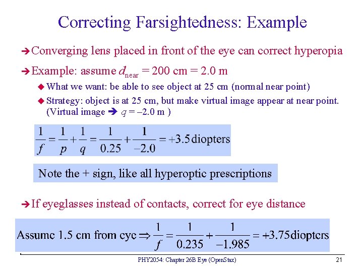 Correcting Farsightedness: Example Converging Example: lens placed in front of the eye can correct