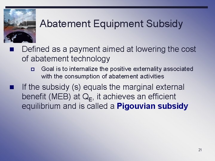 Abatement Equipment Subsidy n Defined as a payment aimed at lowering the cost of