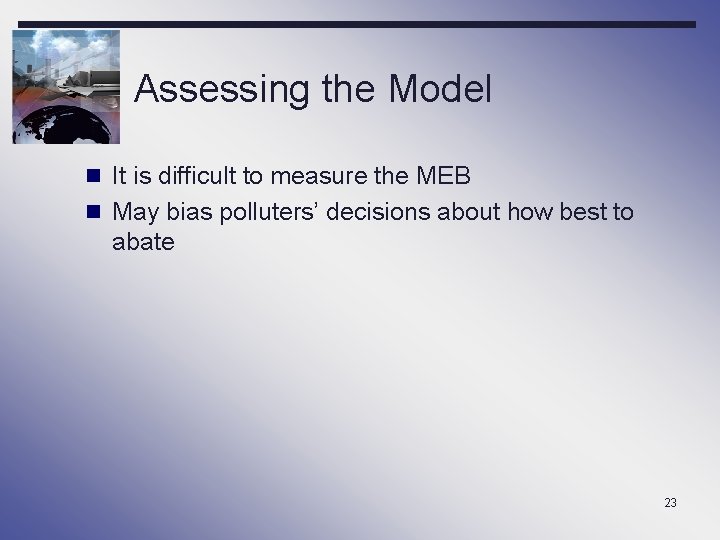 Assessing the Model n It is difficult to measure the MEB n May bias