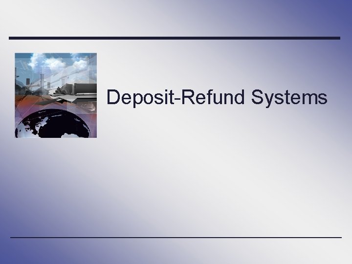 Deposit-Refund Systems 