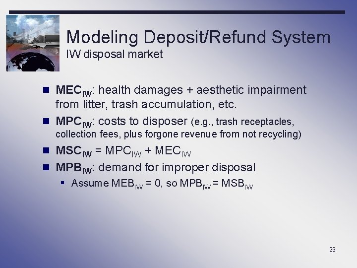 Modeling Deposit/Refund System IW disposal market n MECIW: health damages + aesthetic impairment from