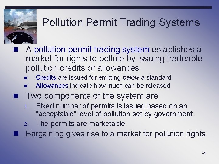 Pollution Permit Trading Systems n A pollution permit trading system establishes a market for