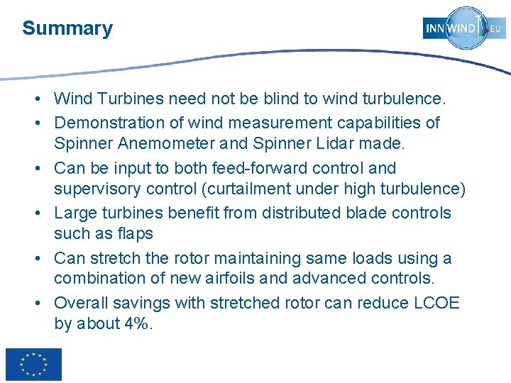 Summary • Wind Turbines need not be blind to wind turbulence. • Demonstration of
